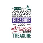 (image for) Good Coffee Is A Pleasure Good Friends Are A Treasure